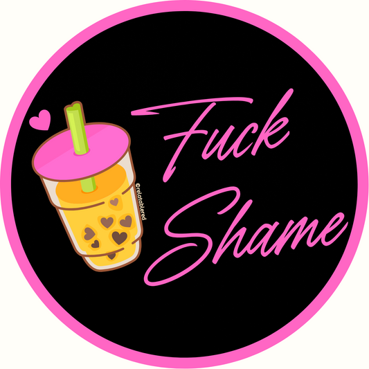 F*ck Shame - Sticker
